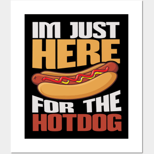 Im Just Here For The Hot Dogs Funny Foodie Weiner Hot Dog Posters and Art